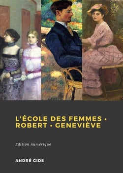 André Gide - L'École des femmes - Robert - Geneviève