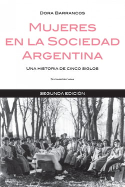 Mujeres en la sociedad Argentina - Una historia de cinco siglos