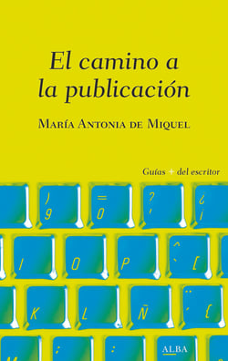 El camino a la publicación - Todo lo que necesitas saber una vez has terminado tu primer libro