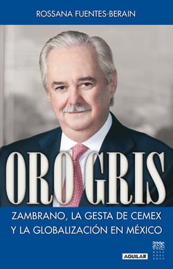Oro gris - Zambrano, la gesta de CEMEX y la globalización en México