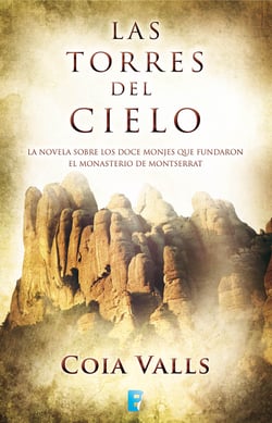 Las torres del cielo - La novela sobre los 12 monjes que fundaron Montserrat en el siglo XI