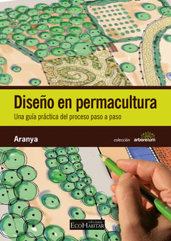 Diseño en permacultura - Una guía práctica paso a paso.