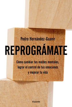 Reprográmate - Cómo cambiar tus moldes mentales, lograr el control de tus emociones y mejorar tu vida