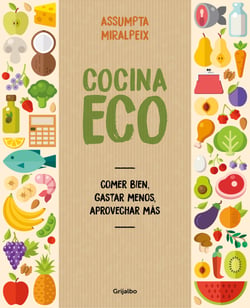 Cocina eco - Comer bien, gastar menos, aprovechar más