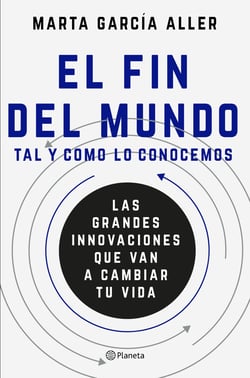 El fin del mundo tal y como lo conocemos - Las grandes innovaciones que van a cambiar tu vida