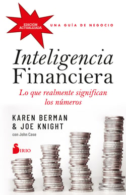 Inteligencia financiera: lo que realmente significan los números - Una guía de negocio