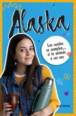 Alaska - Los sueños se cumplen... si te animás a ser vos