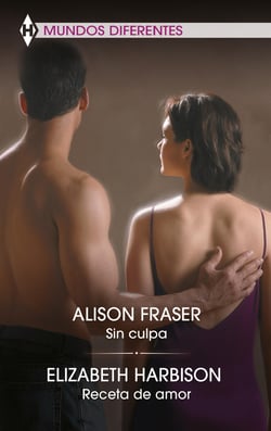 Sin culpa - Receta de amor - El mejor regalo para San Valentín, una novela de Harlequin