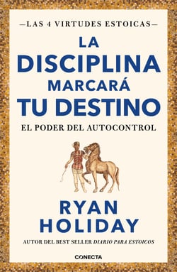 La disciplina marcará tu destino (Las 4 virtudes estoicas 2) - El poder del autocontrol