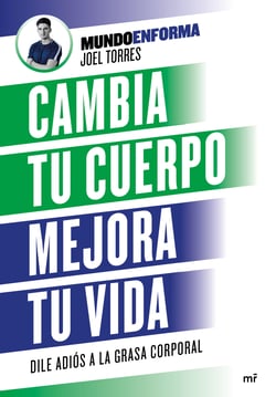 Cambia tu cuerpo, mejora tu vida - Dile adiós a la grasa corporal