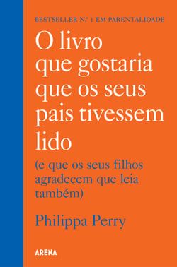 O livro que gostaria que os seus pais tivessem lido - (E que os seus filhos agradecem que leia também)