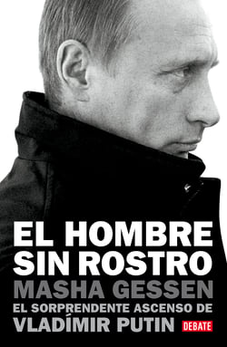 El hombre sin rostro - El sorprendente ascenso de Vladímir Putin