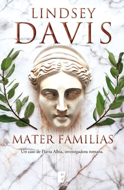 Mater familias (Un caso de Flavia Albia, investigadora romana 3) - Un caso de Flavia Albia, investigadora romana