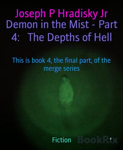 Demon in the Mist - Part 4:   The Depths of Hell - This is book 4, the final part, of the merge series