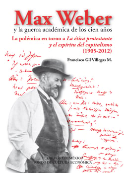 Max Weber y la guerra académica de los cien años - Historia de las ciencias sociales en el siglo XX. La polémica en torno a La ética protestante y el espíritu del capitalismo (1905-2012)