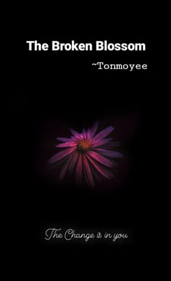 The Broken Blossom - The change is in you