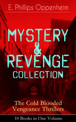 MYSTERY &amp; REVENGE Collection - The Cold Blooded Vengeance Thrillers: 10 Books in One Volume