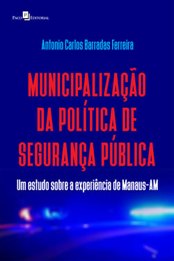Municipalização da política de segurança pública - Um estudo sobre a experiência de Manaus-AM
