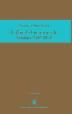 El alba de los minerales - Antología (1987-2014)