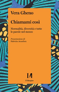 Chiamami così - Normalità, diversità e tutte le parole nel mezzo