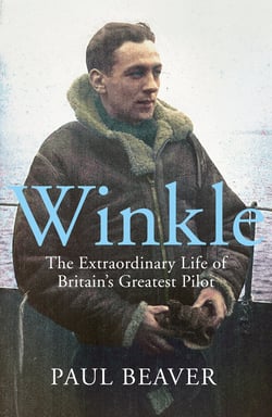 Winkle - The Extraordinary Life of Britain’s Greatest Pilot