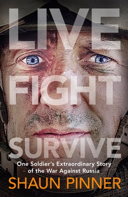 Live. Fight. Survive. - An ex-British soldier’s account of courage, resistance and defiance fighting for Ukraine against Russia