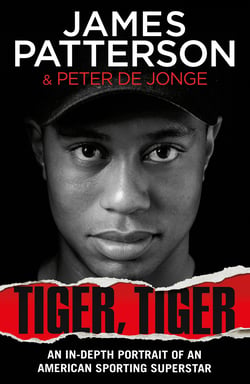 Tiger, Tiger - The unmissable biography of sports superstar Tiger Woods
