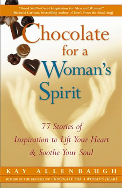 Chocolate for a Woman's Spirit - 77 Stories of Inspiration to Life Your Heart and Sooth Your Soul
