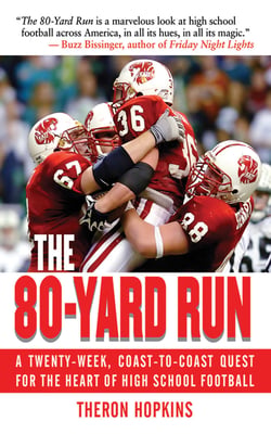 The 80-Yard Run - A Twenty-Week, Coast-to-Coast Quest for the Heart of High School Football