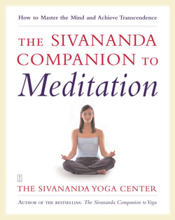 The Sivananda Companion to Meditation - How to Master the Mind and Achieve Transcendence