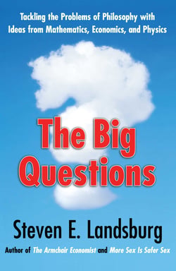 The Big Questions - Tackling the Problems of Philosophy with Ideas from Mathematics, Economics and Physics