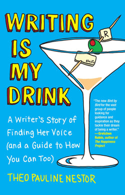 Writing Is My Drink - A Writer's Story of Finding Her Voice (and a Guide to How You Can Too)