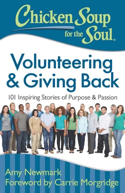 Chicken Soup for the Soul: Volunteering &amp; Giving Back - 101 Inspiring Stories of Purpose and Passion
