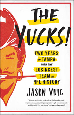 The Yucks - Two Years in Tampa with the Losingest Team in NFL History