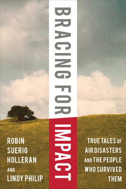 Bracing for Impact - True Tales of Air Disasters and the People Who Survived Them