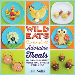 Wild Eats and Adorable Treats - 40 Animal-Inspired Meals and Snacks for Kids