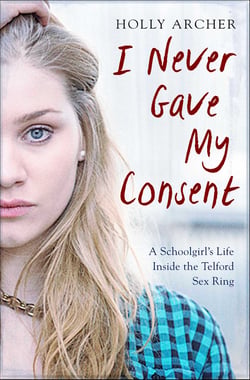 I Never Gave My Consent - A Schoolgirl's Life Inside the Telford Sex Ring