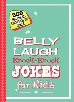 Belly Laugh Knock-Knock Jokes for Kids - 350 Hilarious Knock-Knock Jokes