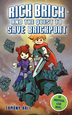 Rick Brick and the Quest to Save Brickport - An Unofficial LEGO Novel