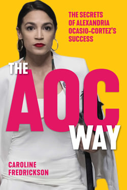 The AOC Way - The Secrets of Alexandria Ocasio-Cortez's Success
