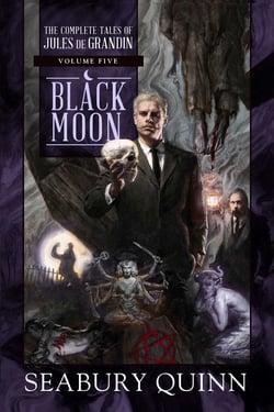 Black Moon - The Complete Tales of Jules de Grandin, Volume Five