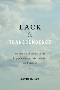 Lack &amp; Transcendence - The Problem of Death and Life in Psychotherapy, Existentialism, and Buddhism