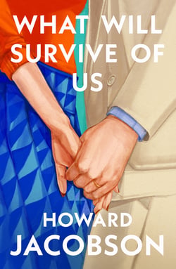 What Will Survive of Us - The moving and heartfelt new novel from the Booker Prize winner