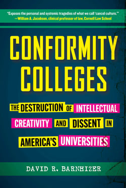 Conformity Colleges - The Destruction of Intellectual Creativity and Dissent in America's Universities