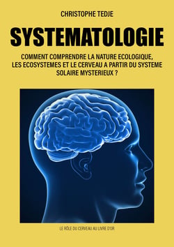 Systematologie - Comment comprendre la nature écologique, les écosystèmes et le cerveau à partir du système solaire mystérieux