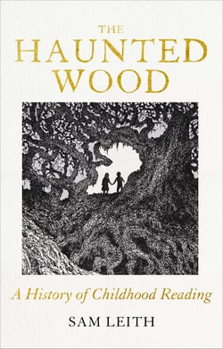 The Haunted Wood - A History of Childhood Reading