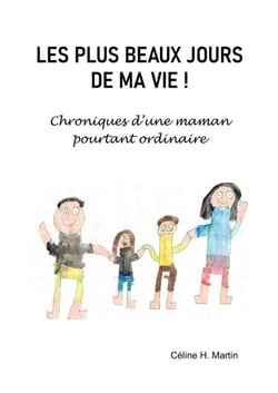 Les Plus Beaux jours de ma vie ! - Chroniques d'une maman pourtant ordinaire