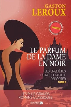 Les aventures de joseph Rouletabille reporter Tome 2 : Le parfum de la dame en noir