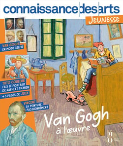 Connaissance des arts jeunesse Hors-Série : Van Gogh à l'oeuvre