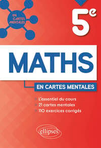 Mathématiques : 5e - 21 cartes mentales et 110 exercices corrigés